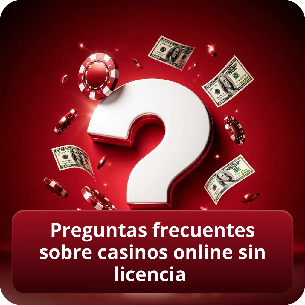 Preguntas frecuentes sobre casinos online sin licencia