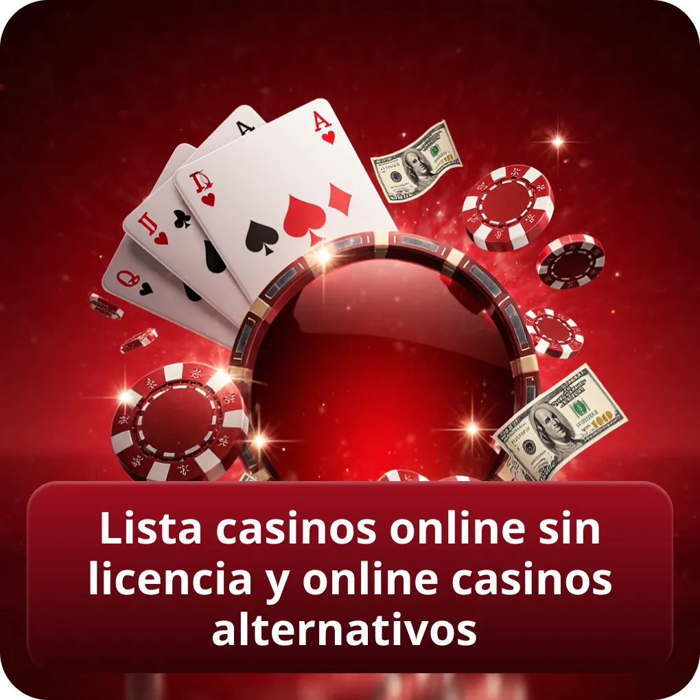 Lista casinos online sin licencia y online casinos alternativos