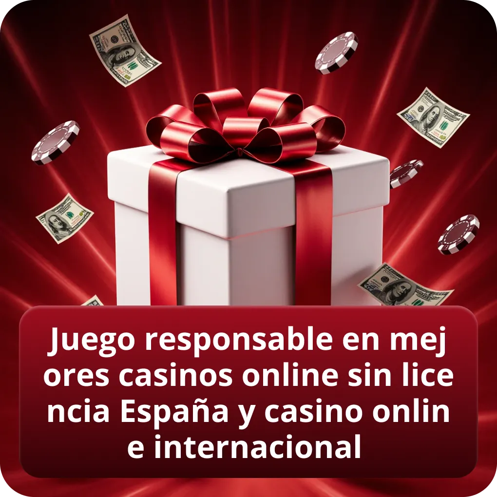 Juego responsable en mejores casinos online sin licencia España y casino online internacional
